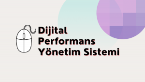 Dijital Performans Yönetim Sistemi